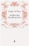 Angus Wilson, Angu Wilson, Angus Wilson - Setting the World on Fire
