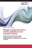 Santiago Cuevas González - Riesgo cardiovascular y estrés oxidativo en el envejecimiento