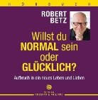 Robert Betz, Robert T. Betz, Robert Th. Betz - Willst Du normal sein oder glücklich?, 5 Audio-CDs (Audiolibro)