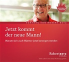 Robert Betz, Robert Th. Betz - Jetzt kommt der neue Mann, Audio-CD (Livre audio)