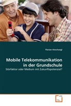 Florian Hirschvogl - Mobile Telekommunikation in der Grundschule