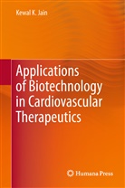 Kewal K Jain, Kewal K. Jain - Applications of Biotechnology in Cardiovascular Therapeutics