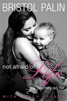 Nancy French, French Nancy, Bristol Palin, Palin Bristol - Not Afraid of Life