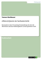 Tamara Rachbauer - eHistoryQuests im Sachunterricht