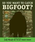 Megan Jackson, Morgan Jackson - So You Want to Catch a Bigfoot?