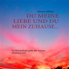 Alwine Oliwka, Sieglinde Bartz - DU MEINE LIEBE UND DU MEIN ZUHAUSE...