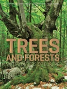 Peter Cairns, Florian Mollers, Florian Möllers, Annick Schnitzler, Annik Schnitzler, Schnitzler Annick... - Trees and Forests: Wild Wonders of Europe