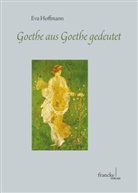 Eva Hoffmann, Eva H. Hoffmann - Goethe aus Goethe gedeutet