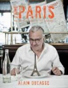 Alain Ducasse, Pierre Monetta - J'aime Paris: A Taste of Paris in 200 Culinary Destinations