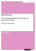 Christian Benner - Zur Geomorphologie und Geologie der Japanischen Inseln
