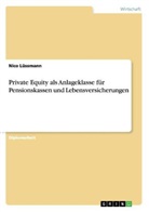 Nico Lüssmann - Private Equity als Anlageklasse für Pensionskassen und Lebensversicherungen