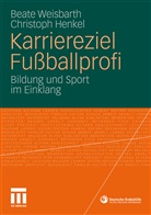Christoph Henkel, Beat Weisbarth, Beate Weisbarth - Karriereziel Fußballprofi