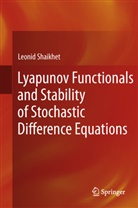 Leonid Shaikhet - Lyapunov Functionals and Stability of Stochastic Difference Equations
