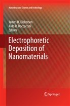 Aldo R. Boccaccini, James H. Dickerson, Jame H Dickerson, James H Dickerson, R Boccaccini, R Boccaccini - Electrophoretic Deposition of Nanomaterials