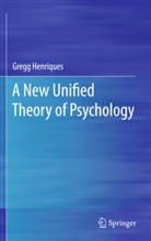 Gregg Henriques - A New Unified Theory of Psychology