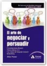 Allan Pease - El arte de negociar y persuadir : presentaciones eficaces, cómo obtener el sí, las claves del lenguaje corporal y Networking