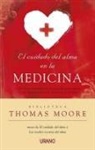 Thomas Moore - El Cuidado del Alma en la Medicina: Una Guia Espiritual Para los Emfermos y las Personas Que Cuidan de Ellos = Care of the Soul in Medicine