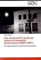 Gabri Ródenas - Jim Jarmusch:Lecturas sobre el insomnio americano (1980-1991)