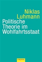 Niklas Luhmann - Politische Theorie im Wohlfahrtsstaat