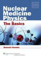 Ramesh Chandra - Nuclear Medicine Physics: The Basics
