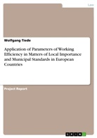 Wolfgang Tiede - Application of Parameters of Working Efficiency in Matters of Local Importance and Municipal Standards in European Countries