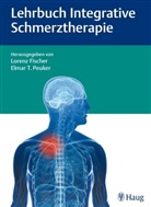 Agarwal-Kozlowski, Kamayni Agarwal-Kozlowski, Ralf Baron, Hans Barop, Loren Fischer, Lorenz Fischer... - Lehrbuch Integrative Schmerztherapie