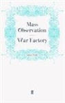 Celia Fremlin, Mass Observation, Mas Observation, Mass Observation - War Factory