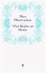Mass Observation, Mas Observation, Mass Observation - War Begins at Home