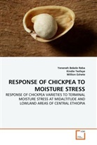 Milli Eshete, Million Eshete, Yeneneh Bekel Reba, Yeneneh Bekele Reba, Kindi Tesfaye, Kindie Tesfaye - RESPONSE OF CHICKPEA TO MOISTURE STRESS