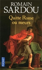 Romain Sardou - Quitte Rome ou meurs