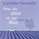 Caroline Vermalle, Tobias Dutschke - Denn das Glück ist eine Reise, 5 Audio-CDs + MP3-CD (Hörbuch)