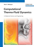 Petr A Nikrityuk, Petr A. Nikrityuk - Computational Thermo-Fluid Dynamics
