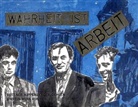 Werne Büttner, Werner Büttner, Harald Falckenberg, Georg Herold, Marti Kippenberger, Martin Kippenberger... - Wahrheit ist Arbeit