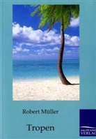 Robert Müller - Tropen