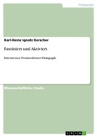Karl-Heinz I. Kerscher, Karl-Heinz Ignatz Kerscher - Fasziniert und Aktiviert.