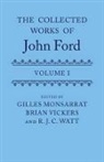 Gilles Monsarrat, Gilles/ Vickers Monsarrat, Brian Vickers, Sir Brian Vickers FBA, R. J. C. Watt, Gilles Monsarrat... - The Collected Works of John Ford