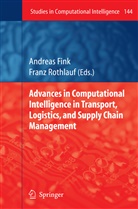 Andrea Fink, Andreas Fink, Rothlauf, Rothlauf, Franz Rothlauf - Advances in Computational Intelligence in Transport, Logistics, and Supply Chain Management