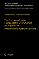Ulrike Deutsch, Rudiger Wolfrum, Rüdiger Wolfrum - The European Court of Human Rights Overwhelmed by Applications: Problems and Possible Solutions