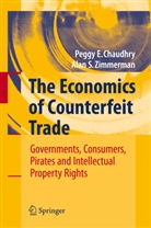 Peggy Chaudhry, Peggy E Chaudhry, Alan Zimmerman - The Economics of Counterfeit Trade