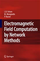 Leopold Felsen, Leopold B Felsen, Leopold B. Felsen, Maur Mongiardo, Mauro Mongiardo, Peter Russer - Electromagnetic Field Computation by Network Methods