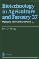Y P S Bajaj, Y. P. S. Bajaj, Y. P. S. Bajaj, Y.P.S Bajaj, Yashal P. S. Bajaj, Yashpal P. S. Bajaj... - Biotechnology in Agriculture and Forestry - 37: Medicinal and Aromatic Plants IX