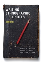 Robert M. Emerson, Robert M. Fretz Emerson, Robert M./ Fretz Emerson, EMERSON ROBERT M FRETZ RACHEL I, Emerson Robert M., Rachel Fretz... - Writing Ethnographic Fieldnotes, Second Edition