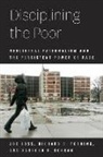 Richard C. Fording, Sanford F. Schram, Joe Soss, Joe Fording Soss, Joe/ Fording Soss, SOSS JOE FORDING RICHARD C SCHR - Disciplining the Poor