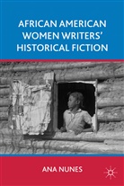 A Nunes, A. Nunes, Ana Nunes, NUNES ANA - African American Women Writers'' Historical Fiction