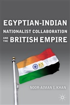 N Khan, N. Khan, Noor Khan, Noor-Aiman I. Khan - Egyptian-Indian Nationalist Collaboration and the British Empire