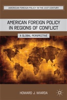 H Wiarda, H. Wiarda, Howard J. Wiarda, WIARDA HOWARD J - American Foreign Policy in Regions of Conflict