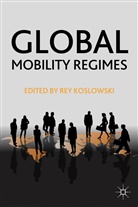 Rey Koslowski, KOSLOWSKI REY, Koslowski, R Koslowski, R. Koslowski, Rey Koslowski - Global Mobility Regimes