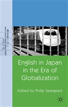 Philip Seargeant, Seargeant Philip, Seargeant, P Seargeant, P. Seargeant, Philip Seargeant - English in Japan in the Era of Globalization