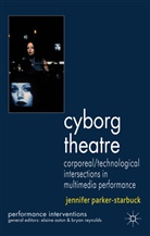 PARKER STARBUCK JENNIFER, J Parker-Starbuck, J. Parker-Starbuck, Jennifer Parker-Starbuck - Cyborg Theatre