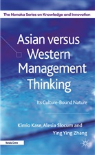 Bernardo Batiz-Lazo, K. Kase, Kimi Kase, Kimio Kase, Kimio Slocum Kase, KASE KIMIO SLOCUM ALESIA ZHANG... - Asian Versus Western Management Thinking